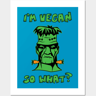 Vegan Funny Frankenstein: I'm Vegan So What? Quote Posters and Art